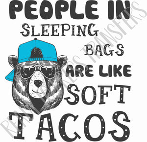 people in sleeping bags are like soft tacos funny sublimation transfer ready to press