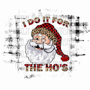 I do it for the hos Santa Claus sublimation transfer, buffalo plaid, distressed, leopard print, funny Christmas sublimation