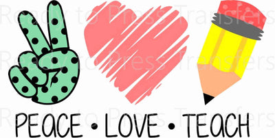 Peace Love Teach - Sublimation Transfer T134