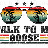 Talk To Me Goose - Sublimation Transfer T132