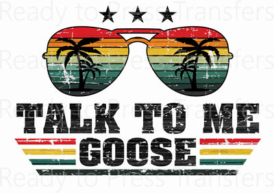 Talk to Me Goose - Direct To Film Transfer DTF 132