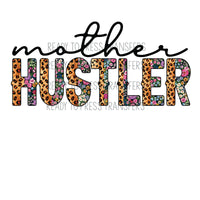 Mother Hustler - Sublimation Transfer - T248