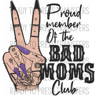 Proud Member of the Bad Moms Club - Sublimation Transfer - T285