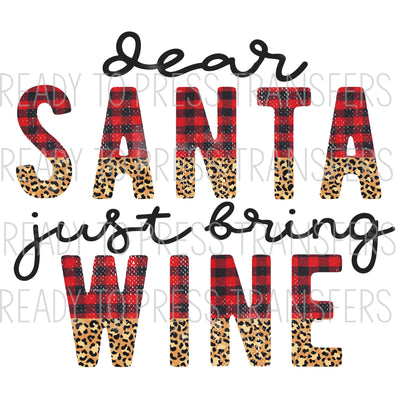 Dear Santa Just Bring Wine - Christmas Sublimation Transfer T281