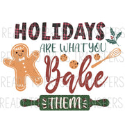 Holidays are what you bake them - Christmas Sublimation Transfer T267 Christmas baking 