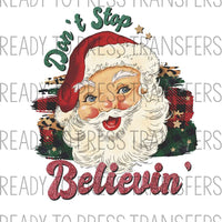Don't Stop Believin' - Santa Christmas Direct To Film Transfer DTF 268