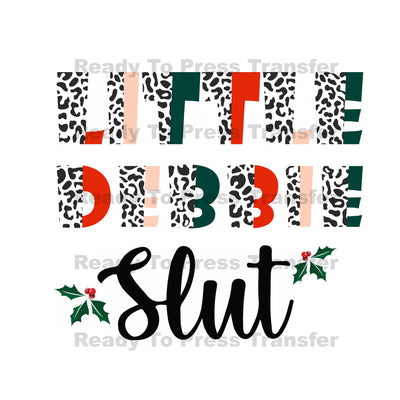 Little Debbie Slut - Christmas Direct To Film Transfer DTF 298