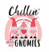 Chillin' with my Gnomies - Valentine's Day Sublimation Transfer T112