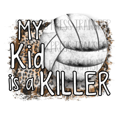 Volleyball Sublimation Transfer - My Kid is a Killer T174