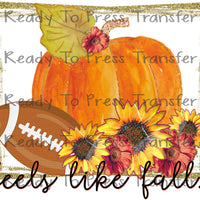 Feels Like Fall Sublimation Transfer - Football, Pumpkin, Sunflowers T231