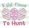 Egg-Cited To Hunt Easter Sublimation Transfer