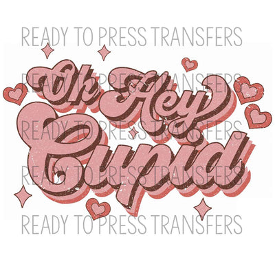 Oh Hey Cupid Retro Valentine's Day Sublimation Transfer. Ready to press.