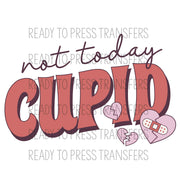 Not Today Cupid Anti Valentines Sublimation Transfer