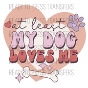 At Least My Dog Loves Me Anti Valentines Retro Sublimation Transfer