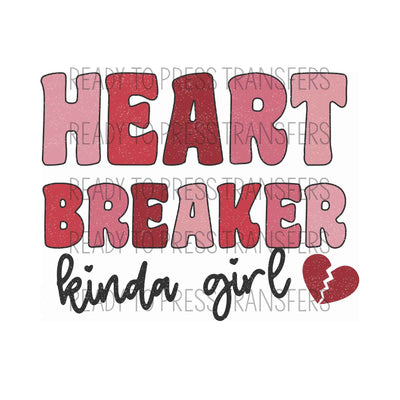 Heartbreaker Kinda Girl Anti Valentine's Day Sublimation Transfer. Ready to press.